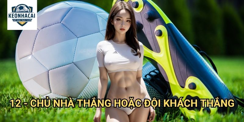 12 (Chủ nhà thắng hoặc đội khách thắng) Kèo nhà cái gift - Loại Bỏ Hoàn Toàn Khả Năng Hòa 1 12 Kèo nhà cái gift - Loại Bỏ Hoàn Toàn Khả Năng Hòa