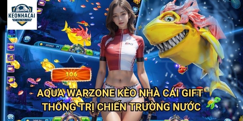 Aqua Warzone Kèo nhà cái gift - Chiến Trường Dưới Nước Khốc Liệt Nhất 3 Aqua Warzone Kèo nhà cái gift - Thống Trị Chiến Trường Nước