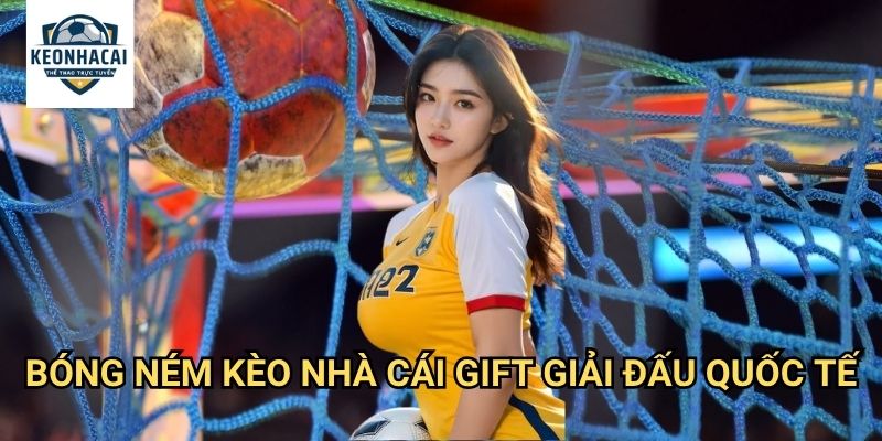 Bóng ném Kèo nhà cái gift - Handball betting với tỷ lệ cược hấp dẫn 3 Bóng ném Kèo nhà cái gift giải đấu quốc tế