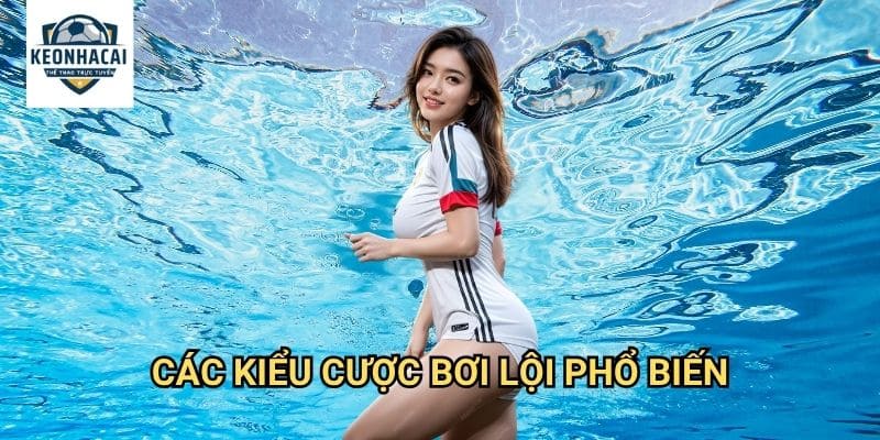 Bơi lội Kèo nhà cái gift - Swimming betting với odds cạnh tranh 2 Các kiểu cược bơi lội phổ biến