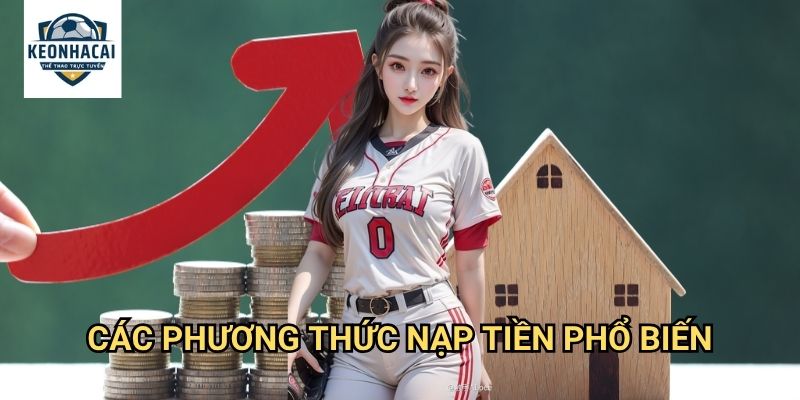 Nạp tiền Kèo nhà cái gift - Đa dạng phương thức thanh toán nhanh chóng 2 Các phương thức nạp tiền phổ biến