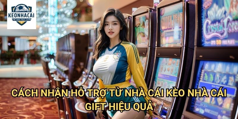 Cách nhận hỗ trợ từ nhà cái Kèo nhà cái gift - Dịch vụ chăm sóc 24/7 3 Cách nhận hỗ trợ từ nhà cái Kèo nhà cái gift hiệu quả