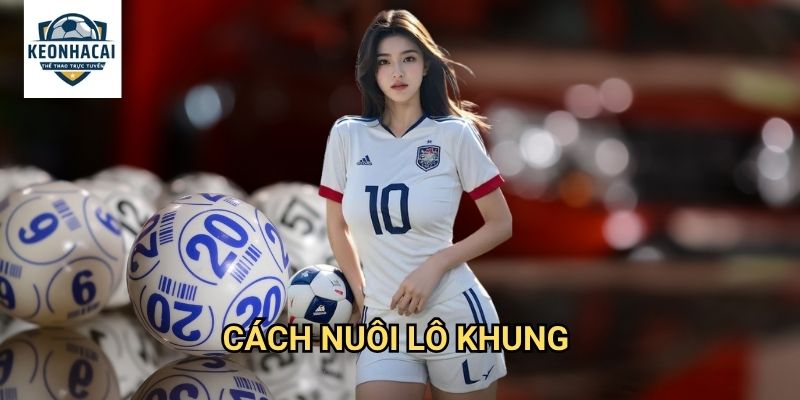 Cách nuôi lô khung Kèo nhà cái gift - Bí quyết nuôi số dài hạn từ cao thủ 1 Cách nuôi lô khung Kèo nhà cái gift - Bí quyết nuôi số dài hạn từ cao thủ