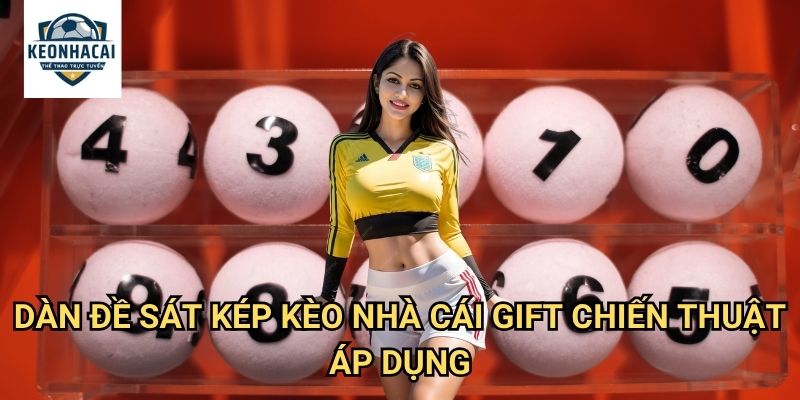 Dàn đề sát kép Kèo nhà cái gift - Phương pháp chơi đề hiệu quả cho cao thủ 3 Dàn đề sát kép Kèo nhà cái gift chiến thuật áp dụng