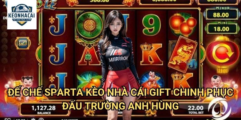 Đế Chế Sparta Kèo nhà cái gift - Tái Hiện Hào Khí Chiến Binh Bất Tử 3 Đế Chế Sparta Kèo nhà cái gift - Chinh Phục Đấu Trường Anh Hùng