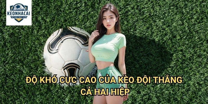 Kèo đội thắng cả hai hiệp Kèo nhà cái gift - Thử Thách Sự Thống Trị Tuyệt Đối 2 Độ Khó Cực Cao Của Kèo đội thắng cả hai hiệp