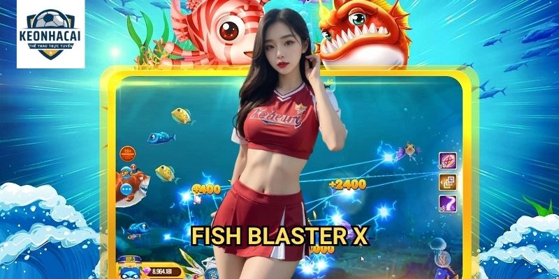 Fish Blaster X Kèo nhà cái gift - Sức Mạnh Hủy Diệt Tối Thượng Dưới Đại Dương 1 Fish Blaster X Kèo nhà cái gift - Sức Mạnh Hủy Diệt Tối Thượng Dưới Đại Dương