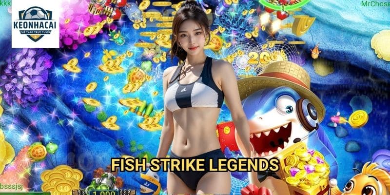 Fish Strike Legends Kèo nhà cái gift - Trở Thành Huyền Thoại Bắn Cá Vĩ Đại 1 Fish Strike Legends Kèo nhà cái gift - Trở Thành Huyền Thoại Bắn Cá Vĩ Đại