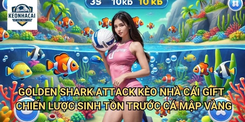 Golden Shark Attack Kèo nhà cái gift - Đối Mặt Với Cá Mập Vàng Hung Dữ 3 Golden Shark Attack Kèo nhà cái gift - Chiến Lược Sinh Tồn Trước Cá Mập Vàng
