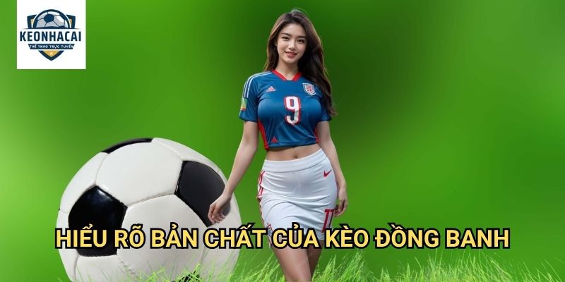 Kèo đồng banh Kèo nhà cái gift - Thắng Thua Chỉ Trong Gang Tấc 2 Hiểu Rõ Bản Chất Của Kèo đồng banh