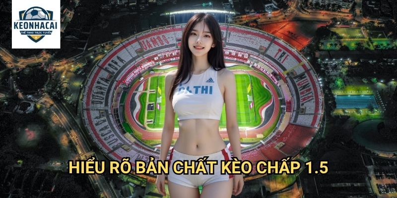 Kèo chấp 1.5 Kèo nhà cái gift - Nghệ Thuật Soi Kèo Chấp Rưỡi Chuyên Nghiệp 2 Hiểu Rõ Bản Chất Kèo chấp 1.5