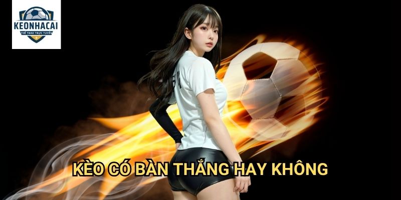 Kèo có bàn thắng hay không Kèo nhà cái gift - Đơn Giản Nhưng Không Dễ Dàng 1 Kèo có bàn thắng hay không Kèo nhà cái gift - Đơn Giản Nhưng Không Dễ Dàng