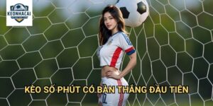 Kèo số phút có bàn thắng đầu tiên Kèo nhà cái gift - Dự Đoán Chính Xác Thời Điểm Vàng