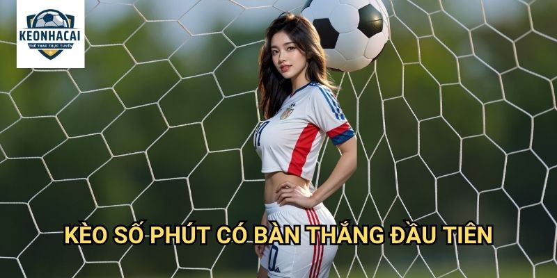 Kèo số phút có bàn thắng đầu tiên Kèo nhà cái gift - Dự Đoán Chính Xác Thời Điểm Vàng 1 Kèo số phút có bàn thắng đầu tiên Kèo nhà cái gift - Dự Đoán Chính Xác Thời Điểm Vàng