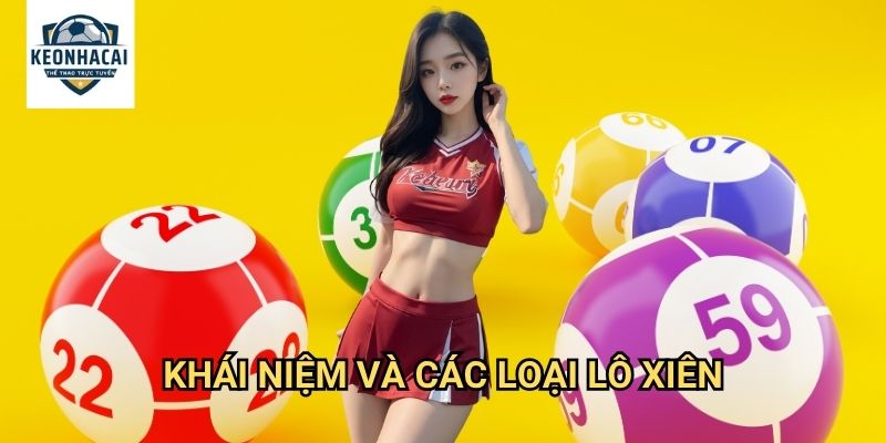 Cách đánh lô xiên Kèo nhà cái gift - Chiến lược tối ưu cho người chơi thông minh 2 Khái niệm và các loại lô xiên
