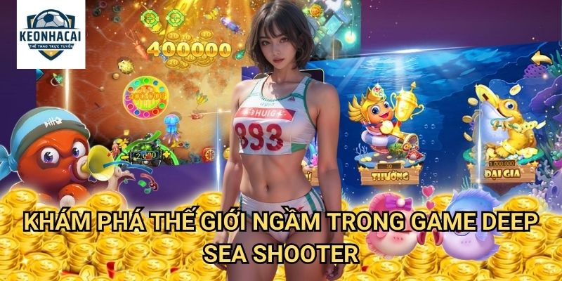 Deep Sea Shooter Kèo nhà cái gift - Cuộc Phiêu Lưu Săn Cá Đáy Biển Sâu Thẳm 2 Khám Phá Thế Giới Ngầm Trong Game Deep Sea Shooter