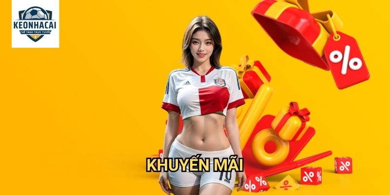 Khuyến mãi Kèo nhà cái gift - Ưu đãi khủng cập nhật hàng tuần 1 Khuyến mãi Kèo nhà cái gift - Ưu đãi khủng cập nhật hàng tuần