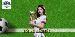 Lỗi khi ném biên Kèo nhà cái gift - Quy định ném biên đúng kỹ thuật