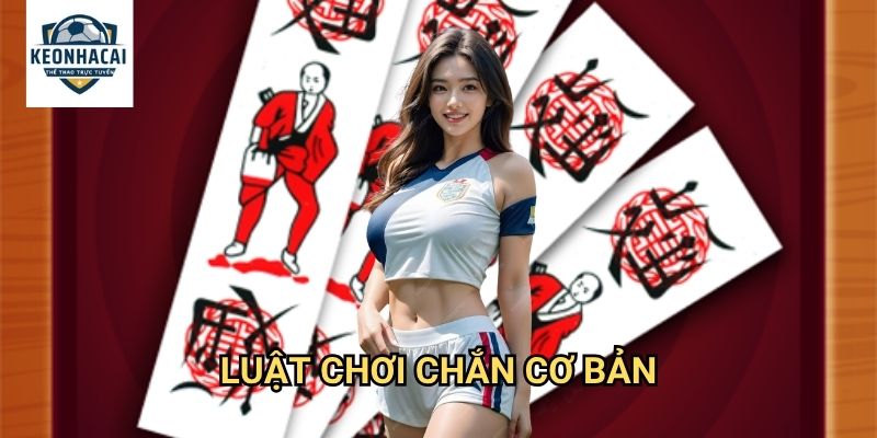 Chắn đánh như thế nào Kèo nhà cái gift - Hướng dẫn chi tiết game bài dân gian 2 Luật chơi Chắn cơ bản