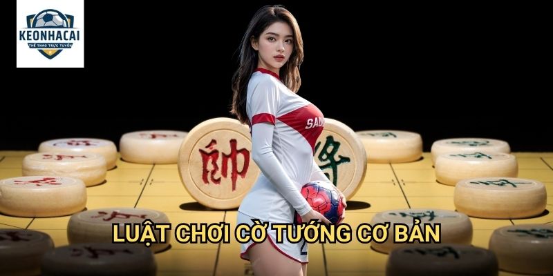 Cờ tướng Kèo nhà cái gift - Chinese chess với tỷ lệ cược minh bạch 2 Luật chơi cờ tướng cơ bản