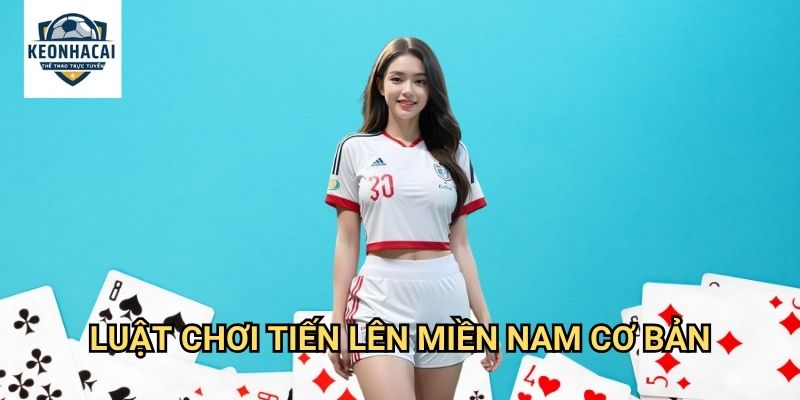 Tiến lên miền Nam Kèo nhà cái gift - Game bài dân gian với tỷ lệ thắng cao 2 Luật chơi Tiến lên miền Nam cơ bản