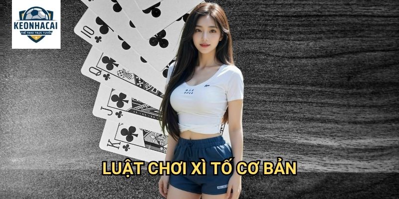 Xì tố đổi thưởng Kèo nhà cái gift - Poker Việt với giải thưởng khủng 2 Luật chơi xì tố cơ bản