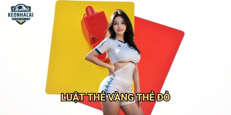 Luật thẻ vàng thẻ đỏ Kèo nhà cái gift - Nắm vững quy định để cược chính xác 1 Luật thẻ vàng thẻ đỏ Kèo nhà cái gift - Nắm vững quy định để cược chính xác