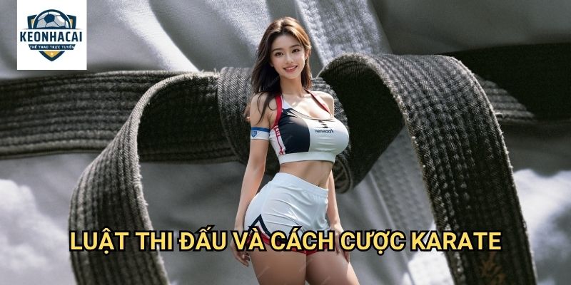 Karate đấu võ Kèo nhà cái gift - Cá cược karate với odds minh bạch 2 Luật thi đấu và cách cược karate