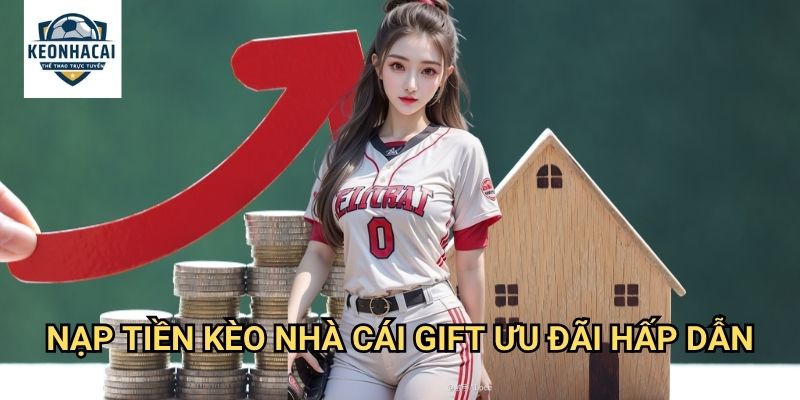 Nạp tiền Kèo nhà cái gift - Đa dạng phương thức thanh toán nhanh chóng 3 Nạp tiền Kèo nhà cái gift ưu đãi hấp dẫn
