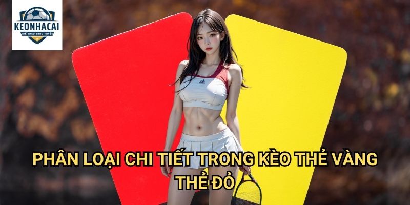 Kèo thẻ vàng/thẻ đỏ Kèo nhà cái gift - Dự Đoán Chính Xác Màu Thẻ Phạt 2 Phân Loại Chi Tiết Trong Kèo thẻ vàng/thẻ đỏ