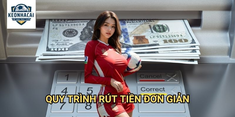 Rút tiền Kèo nhà cái gift - Thanh toán nhanh chóng trong vòng 5 phút 2 Quy trình rút tiền đơn giản