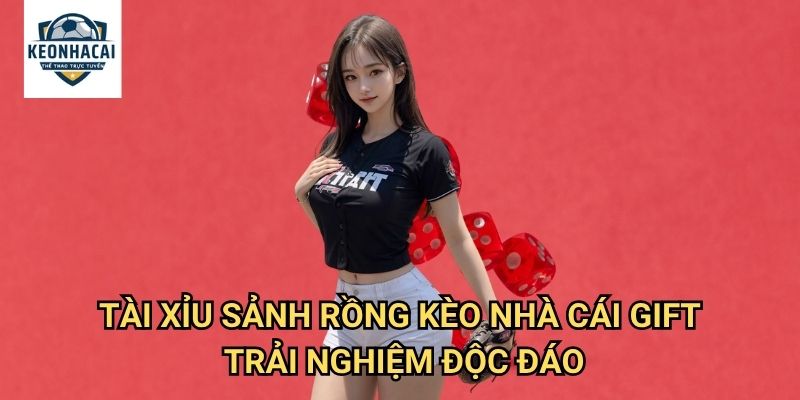 Tài Xỉu Sảnh Rồng Kèo nhà cái gift - Phiên bản VIP với dealer xinh đẹp 3 Tài Xỉu Sảnh Rồng Kèo nhà cái gift trải nghiệm độc đáo