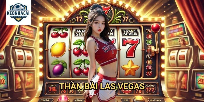 Thần Bài Las Vegas Kèo nhà cái gift - Tái Hiện Không Khí Sòng Bạc Neon Huyền Thoại 1 Thần Bài Las Vegas Kèo nhà cái gift - Tái Hiện Không Khí Sòng Bạc Neon Huyền Thoại