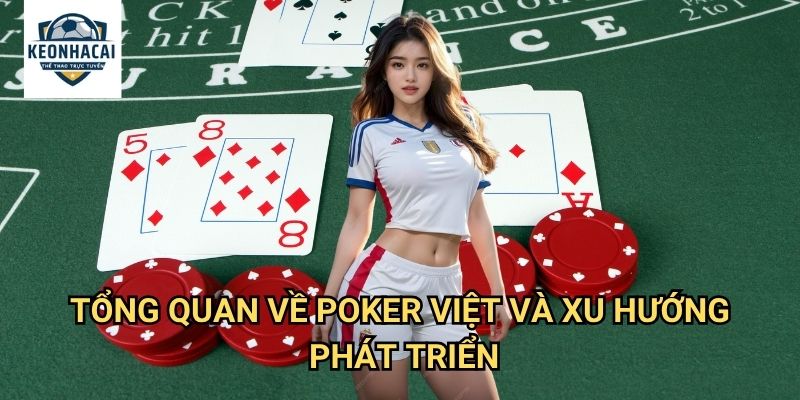 Poker Việt Kèo nhà cái gift - Sân chơi poker đỉnh cao dành cho game thủ Việt Nam 2 Tổng quan về Poker Việt và xu hướng phát triển