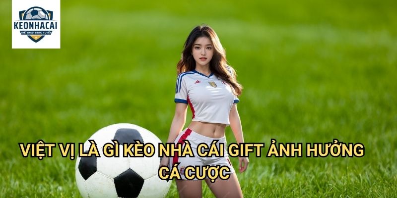 Việt vị là gì Kèo nhà cái gift - Luật offside quan trọng nhất bóng đá 3 Việt vị là gì Kèo nhà cái gift ảnh hưởng cá cược