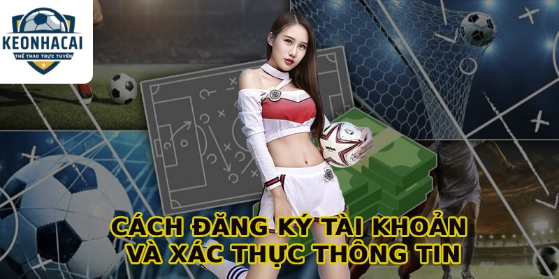 Cách đăng ký tài khoản và xác thực thông tin